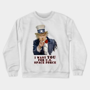 I want YOU for U.S. Space Force Crewneck Sweatshirt